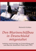 Cover: Den Marineschiffbau in Deutschland mitgestaltet - BoD - Books on Demand