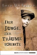 Cover: Der Junge, der Tr&auml;ume schenkte - Bastei L&uuml;bbe