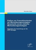 Cover: Einfluss von Transaktionskosten auf Wertsicherungsstrategien: Dynamische versus statische Wertsicherungsstrategien - Diplomica Verlag