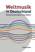Cover: Weltmusik in Deutschland: Multikulturelle Musik in den Medien - Diplomica Verlag