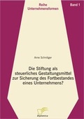 Cover: Die Stiftung als steuerliches Gestaltungsmittel zur Sicherung des Fortbestandes eines Unternehmens? - Diplomica Verlag