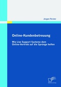 Cover: Online-Kundenbetreuung: Wie Live Support Systeme dem Online-Vertrieb auf die Spr&uuml;nge helfen - Diplomica Verlag