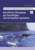 Cover: Berufliche &Uuml;berg&auml;nge gut bew&auml;ltigen und kompetent gestalten - BoD - Books on Demand