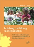 Bild: Erziehung und Bildung von Kleinkindern: Historische Entwicklungen und elementarpädagogische Handlungskonzepte - Diplomica Verlag