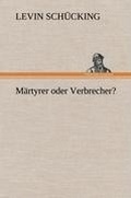 Cover: Martyrer Oder Verbrecher? - TREDITION CLASSICS
