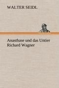 Cover: Anasthase Und Das Untier Richard Wagner - Tredition Classics