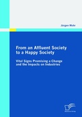 Cover: From an Affluent Society to a Happy Society: Vital Signs Promising a Change and the Impacts on Industries - Diplomica Verlag