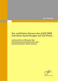 Abbildung von: Zur rechtlichen Genese des § 622 BGB und deren Auswirkungen auf die Praxis: untersucht am Beispiel der Handwerkskammerbetriebe des Kammerbezirks Halle (Saale) - Diplomica Verlag