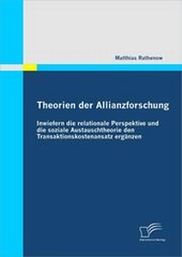 Abbildung von: Theorien der Allianzforschung: Inwiefern die relationale Perspektive und die soziale Austauschtheorie den Transaktionskostenansatz ergänzen - Diplomica Verlag
