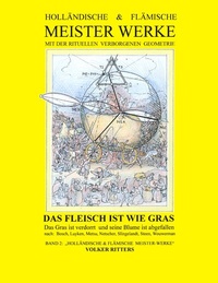 Abbildung von: Holländische & flämische Meisterwerke mit der rituellen verborgenen Geometrie - Band 2 - Das Fleisch ist wie Gras - BoD - Books on Demand