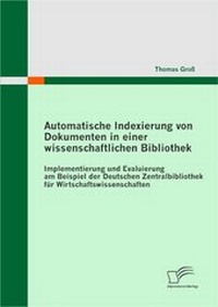 Abbildung von: Automatische Indexierung von Dokumenten in einer wissenschaftlichen Bibliothek - Diplomica Verlag