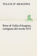 Cover: Rime di Tullia d'Aragona, cortigiana del secolo XVI - TREDITION CLASSICS