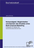 Cover: Notwendigkeit, M&ouml;glichkeiten und Grenzen des Einsatzes eines Multi-Channel-Marketing - diplom.de