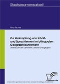 Cover: Zur Verkn&uuml;pfung von Inhalt- und Sprachlernen im bilingualen Geographieunterricht - untersucht am Lehrwerk Diercke Geography - diplom.de