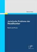 Cover: Juristische Probleme der Headhunter: Recht und Praxis - Diplomica Verlag