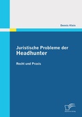 Cover: Juristische Probleme der Headhunter: Recht und Praxis - Diplomica Verlag