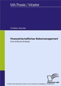 Cover: Finanzwirtschaftliches Risikomanagement: Eine kritische Analyse - diplom.de