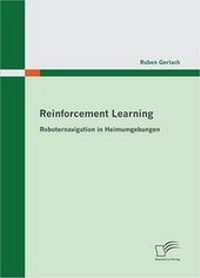 Abbildung von: Reinforcement Learning: Roboternavigation in Heimumgebungen - Diplomica Verlag
