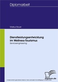 Cover: Dienstleistungsentwicklung im Wellness-Tourismus - diplom.de