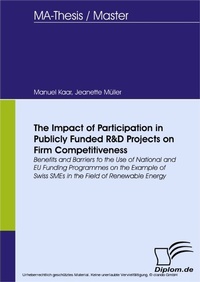 Enlarge image Cover: The Impact of Participation in Publicly Funded R&D Projects on Firm Competitiveness: Benefits and Barriers to the Use of National and EU Funding Programmes on the Example of Swiss SMEs in the Field of Renewable Energy - diplom.de