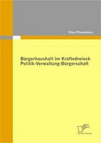 Abbildung von: Bürgerhaushalt im Kräftedreieck Politik-Verwaltung-Bürgerschaft - Diplomica Verlag