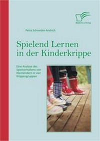 Bild: Spielend Lernen in der Kinderkrippe: Eine Analyse des Spielverhaltens von Kleinkindern in vier Krippengruppen - Diplomica Verlag
