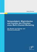 Cover: Notwendigkeit, M&ouml;glichkeiten und Grenzen des Einsatzes eines Multi-Channel-Marketing: Der Wandel vom Katalog- zum Onlineversandhandel - Diplomica Verlag