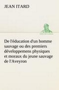Cover: De l'education d'un homme sauvage ou des premiers developpemens physiques et moraux du jeune sauvage de l'Aveyron - TREDITION CLASSICS