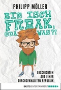 Cover: Bin isch Freak, oda was?! - Bastei L&uuml;bbe