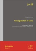 Cover: Vertragsfreiheit in China: Ein Vergleich zwischen chinesischem und deutschem Vertragsrecht - Diplomica Verlag