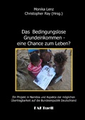 Cover: Das Bedingungslose Grundeinkommen - eine Chance zum Leben? Ein Projekt in Namibia und Aspekte der m&ouml;glichen &Uuml;bertragbarkeit auf die Bundesrepublik Deutschland - BoD - Books on Demand