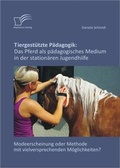 Cover: Tiergest&uuml;tzte P&auml;dagogik: Das Pferd als p&auml;dagogisches Medium in der station&auml;ren Jugendhilfe - Diplomica Verlag
