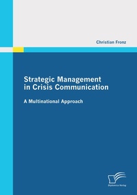 Abbildung von: Strategic Management in Crisis Communication - A Multinational Approach - Diplomica Verlag