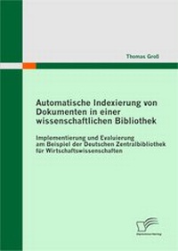 Abbildung von: Automatische Indexierung von Dokumenten in einer wissenschaftlichen Bibliothek - Diplomica Verlag