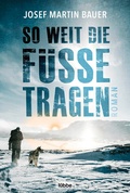 Cover: So weit die F&uuml;&szlig;e tragen - Bastei L&uuml;bbe