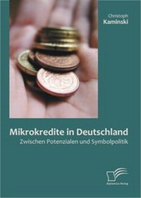 Abbildung von: Mikrokredite in Deutschland: Zwischen Potenzialen und Symbolpolitik - Diplomica Verlag