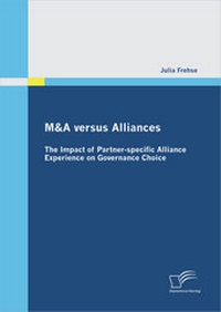 Abbildung von: M&A versus Alliances: The Impact of Partner-specific Alliance Experience on Governance Choice - Diplomica Verlag