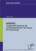 Cover: DESERTEC - Ausgew&auml;hlte Probleme der grenz&uuml;bergreifenden Versorgung mit Solarenergie - diplom.de