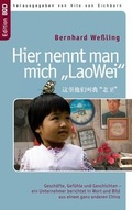 Cover: Hier nennt man mich &raquo;LaoWei&laquo; - BoD - Books on Demand