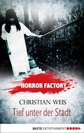 Cover: Horror Factory - Tief unter der Stadt - Bastei L&uuml;bbe
