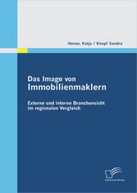 Abbildung von: Das Image von Immobilienmaklern: Externe und interne Branchensicht im regionalen Vergleich - Diplomica Verlag