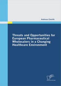 Abbildung von: Threats and Opportunities for European Pharmaceutical Wholesalers in a Changing Healthcare Environment - Diplomica Verlag