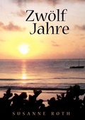 Cover: Zw&ouml;lf Jahre - BoD - Books on Demand