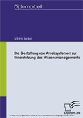 Cover: Die Gestaltung von Anreizsystemen zur Unterst&uuml;tzung des Wissensmanagements - diplom.de