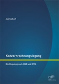 Cover: Konzernrechnungslegung: Die Regelung nach HGB und IFRS - Diplomica Verlag