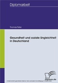 Cover: Gesundheit und soziale Ungleichheit in Deutschland - diplom.de