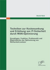 Abbildung von: Techniken zur Kostensenkung und Erhöhung von IT-Sicherheit durch WAN-Optimierung - Diplomica Verlag