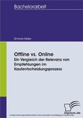 Cover: Offline vs. Online - Ein Vergleich der Relevanz von Empfehlungen im Kaufentscheidungsprozess - diplom.de