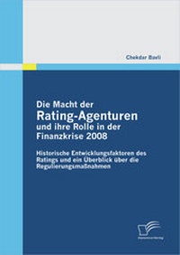Abbildung von: Die Macht der Rating-Agenturen und ihre Rolle in der Finanzkrise 2008: Historische Entwicklungsfaktoren des Ratings und ein Überblick über die Regulierungsmaßnahmen - Diplomica Verlag