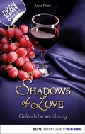 Cover: Gef&auml;hrliche Verf&uuml;hrung - Shadows of Love - Bastei L&uuml;bbe